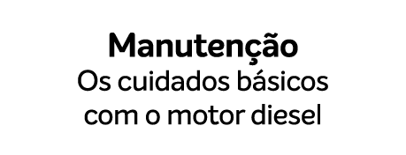 Manuten o Os cuidados b sicos com o motor diesel