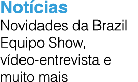 Not cias Novidades da Brazil Equipo Show, v deo entrevista e muito mais