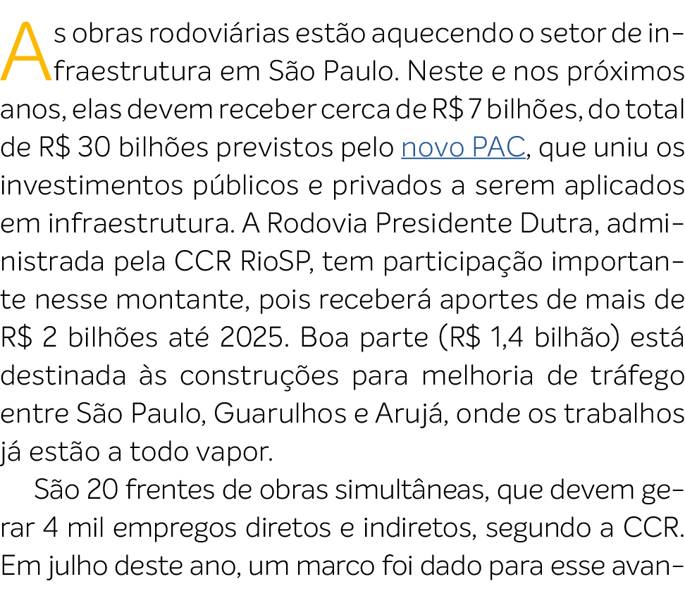 As obras rodovi rias est o aquecendo o setor de infraestrutura em S o Paulo. Neste e nos pr ximos anos, elas devem re...