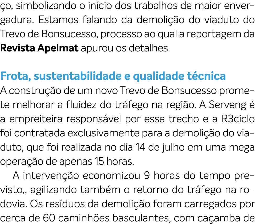 o, simbolizando o in cio dos trabalhos de maior envergadura. Estamos falando da demoli o do viaduto do Trevo de Bon...