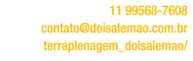 ￼ 11 99568 7608 ￼ contato@doisalemao.com.br ￼ terraplenagem_doisalemao/