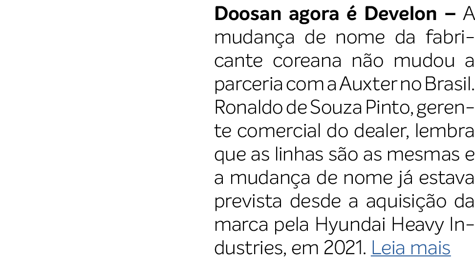 Doosan agora  Develon – A mudan a de nome da fabricante coreana n o mudou a parceria com a Auxter no Brasil. Ronaldo...