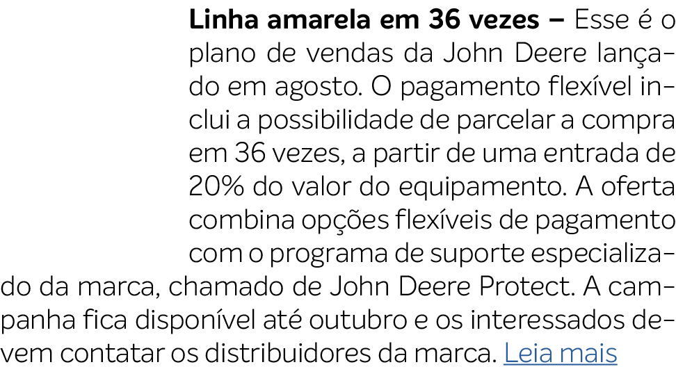 Linha amarela em 36 vezes – Esse  o plano de vendas da John Deere lan ado em agosto. O pagamento flex vel inclui a p...