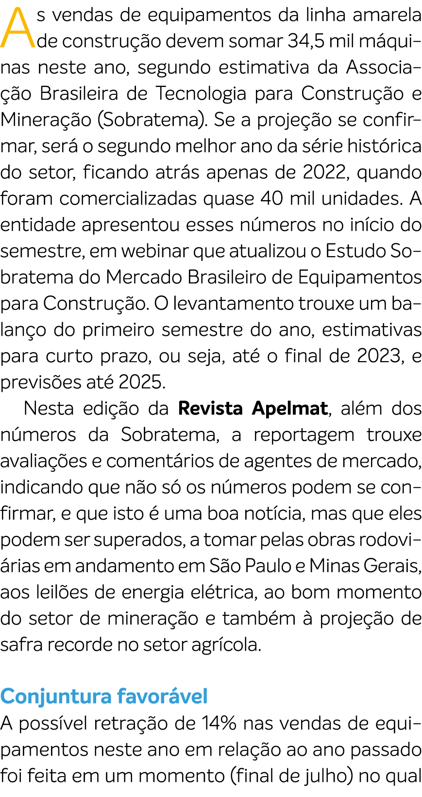As vendas de equipamentos da linha amarela de constru o devem somar 34,5 mil m quinas neste ano, segundo estimativa ...