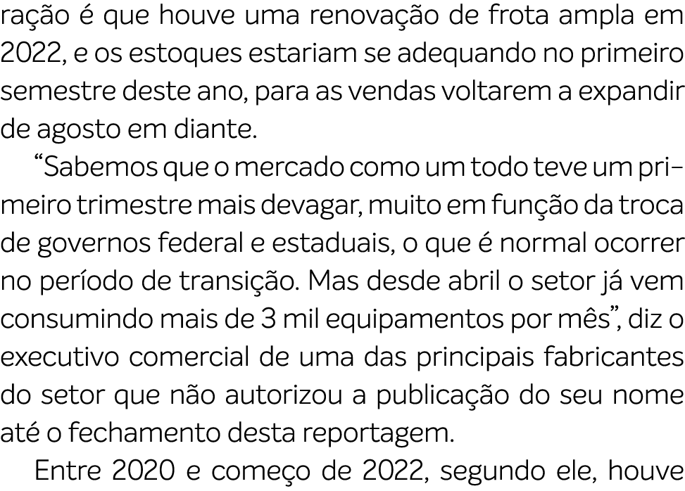 ra o   que houve uma renova  o de frota ampla em 2022, e os estoques estariam se adequando no primeiro semestre dest...