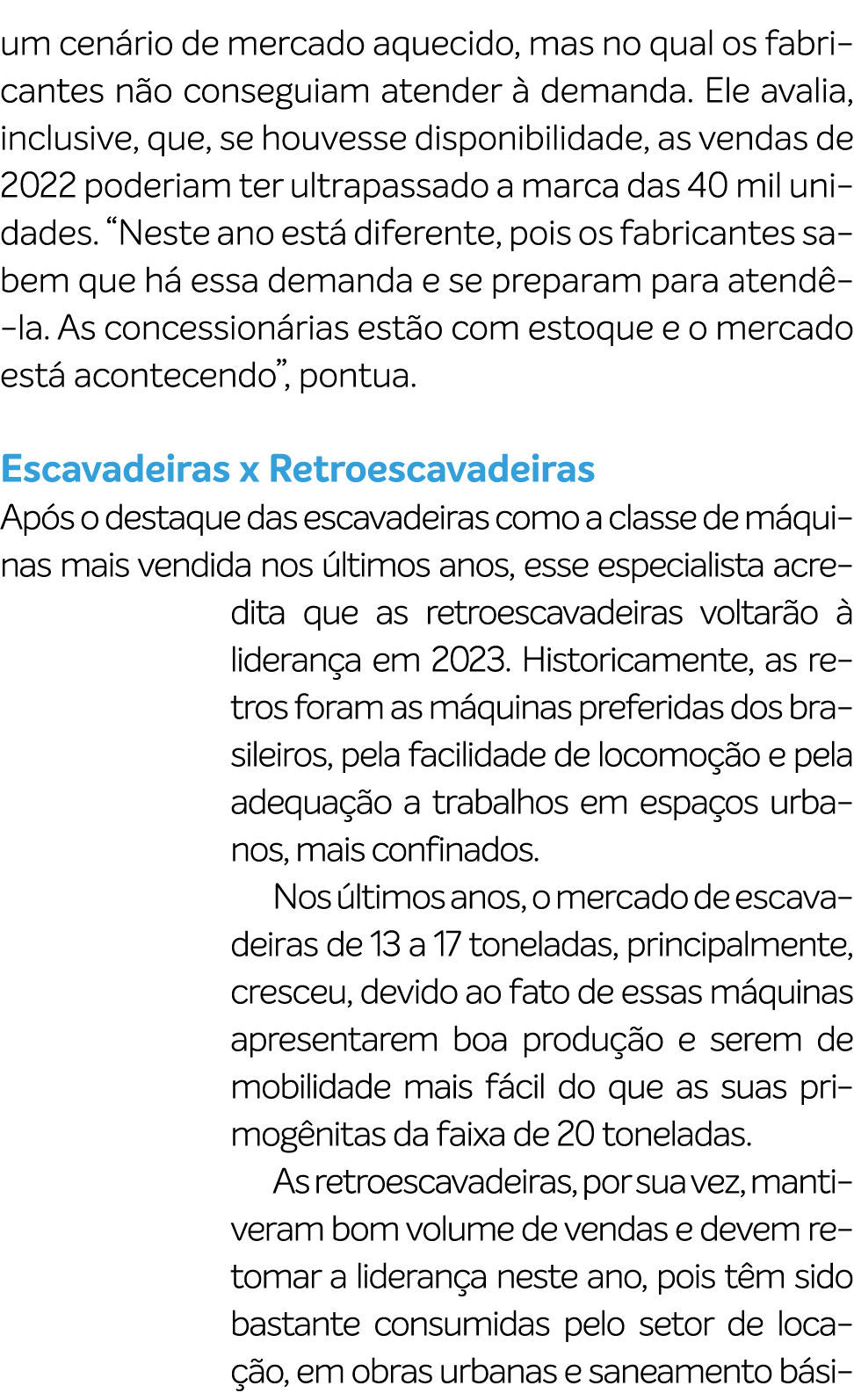 um cen rio de mercado aquecido, mas no qual os fabricantes n o conseguiam atender  demanda. Ele avalia, inclusive, q...