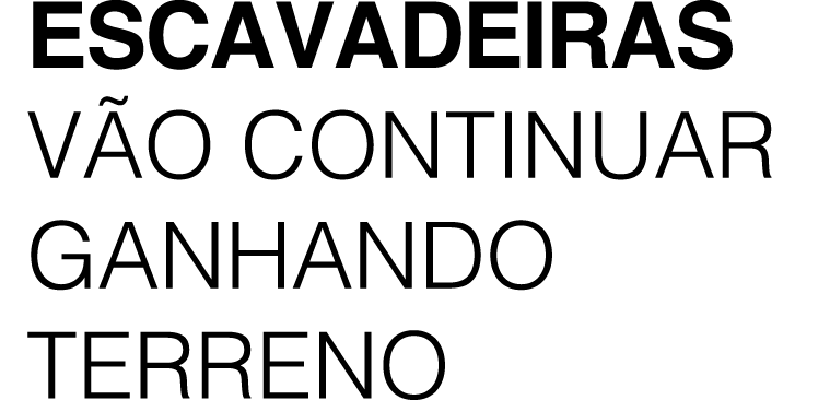 Escavadeiras v o continuar ganhando terreno