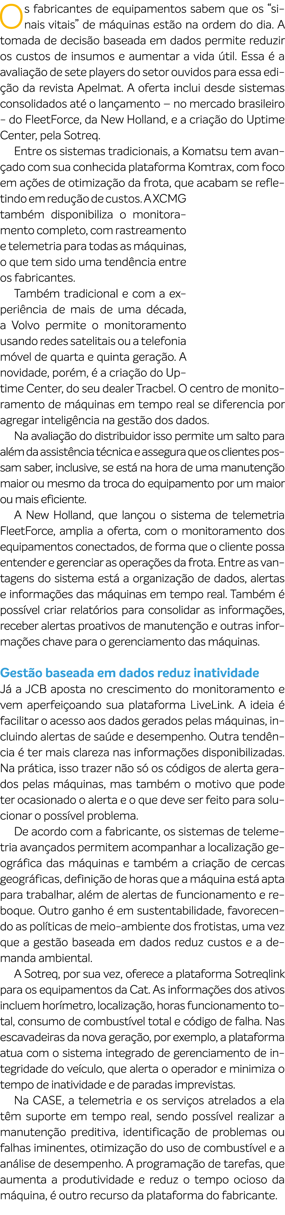 Os fabricantes de equipamentos sabem que os “sinais vitais” de m quinas est o na ordem do dia. A tomada de decis o ba...