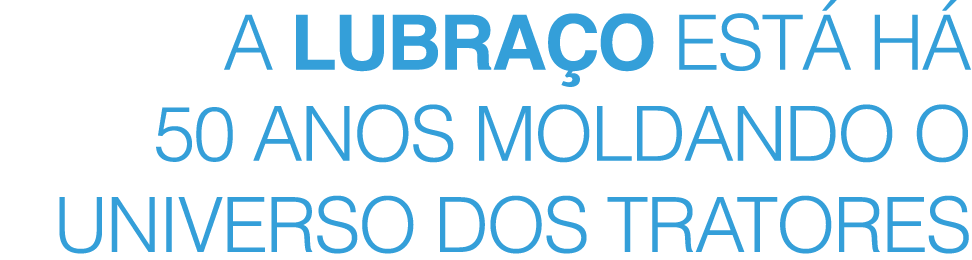 A Lubra o est h  50 anos moldando o universo dos tratores