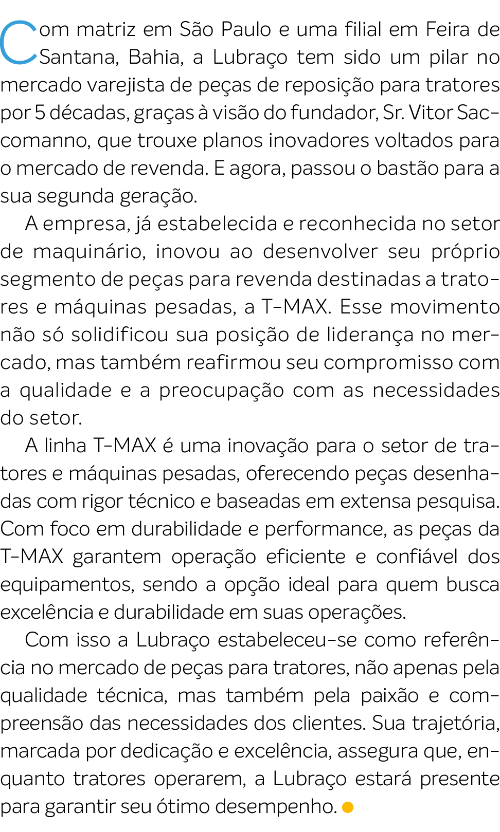 Com matriz em S o Paulo e uma filial em Feira de Santana, Bahia, a Lubra o tem sido um pilar no mercado varejista de ...