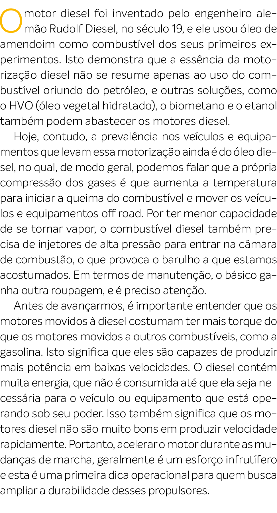 O motor diesel foi inventado pelo engenheiro alem o Rudolf Diesel, no s culo 19, e ele usou leo de amendoim como com...