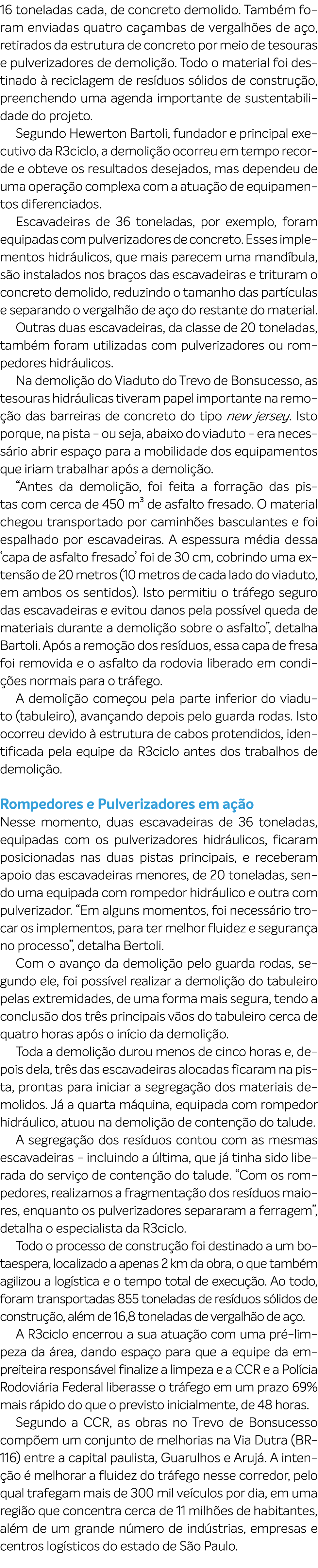 16 toneladas cada, de concreto demolido. Tamb m foram enviadas quatro ca ambas de vergalh es de a o, retirados da est...