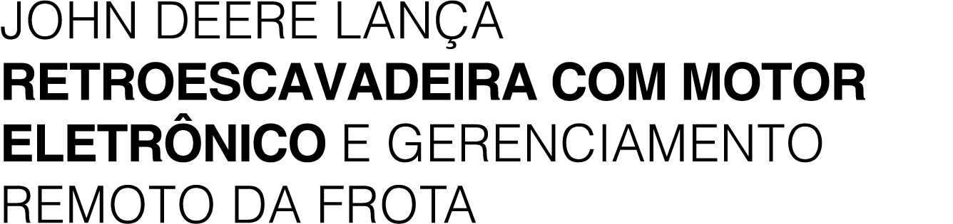 JOHN DEERE LAN A RETROESCAVADEIRA COM MOTOR ELETR NICO E GERENCIAMENTO REMOTO DA FROTA