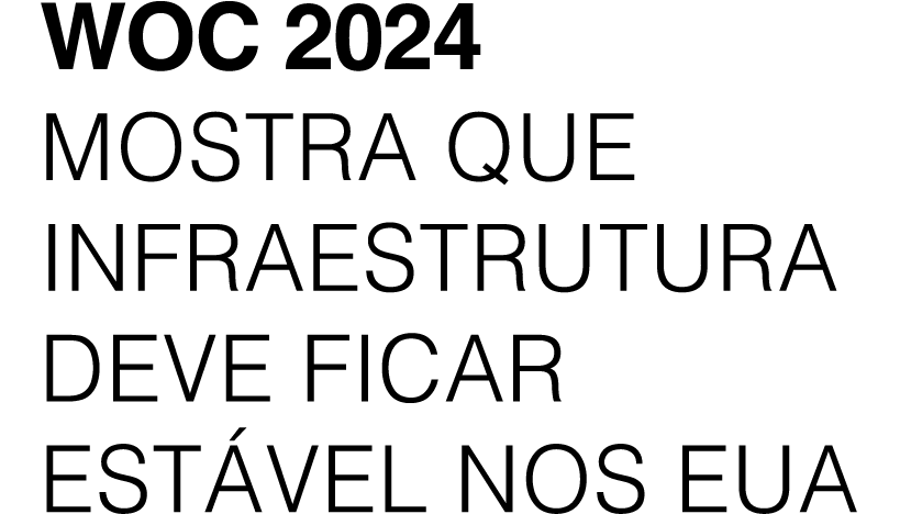 WOC 2024 mostra que infraestrutura deve ficar est vel nos EUA