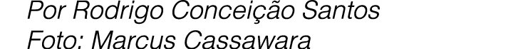 Por Rodrigo Concei o Santos Foto: Marcus Cassawara