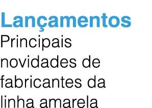 Lan amentos Principais novidades de fabricantes da linha amarela