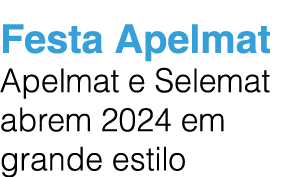 Festa Apelmat Apelmat e Selemat abrem 2024 em grande estilo