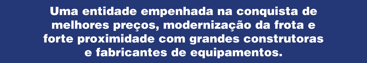 Uma entidade empenhada na conquista de melhores pre os, moderniza o da frota e forte proximidade com grandes constru...