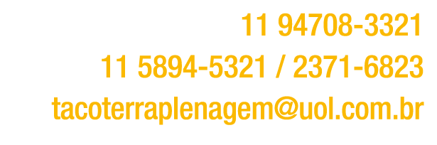 ￼ 11 94708 3321 ￼ 11 5894 5321 / 2371 6823 ￼ tacoterraplenagem@uol.com.br