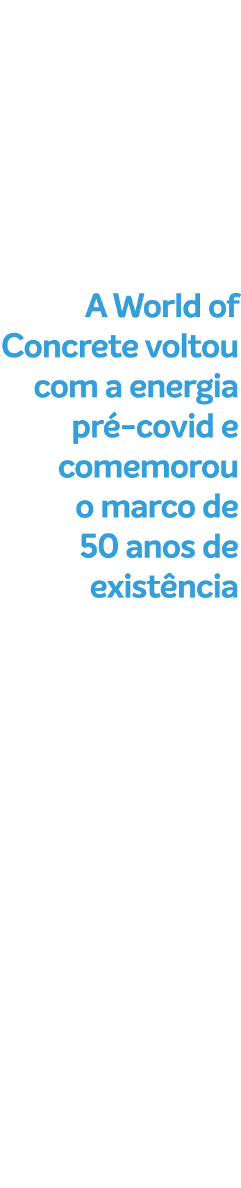 A World of Concrete voltou com a energia pr covid e comemorou o marco de 50 anos de exist ncia