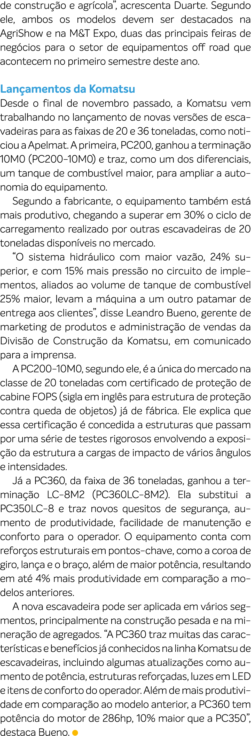 de constru o e agr cola”, acrescenta Duarte. Segundo ele, ambos os modelos devem ser destacados na AgriShow e na M&T...