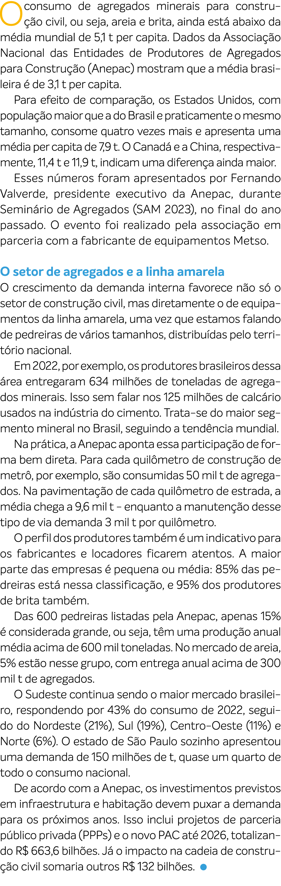 O consumo de agregados minerais para constru o civil, ou seja, areia e brita, ainda est  abaixo da m dia mundial de ...