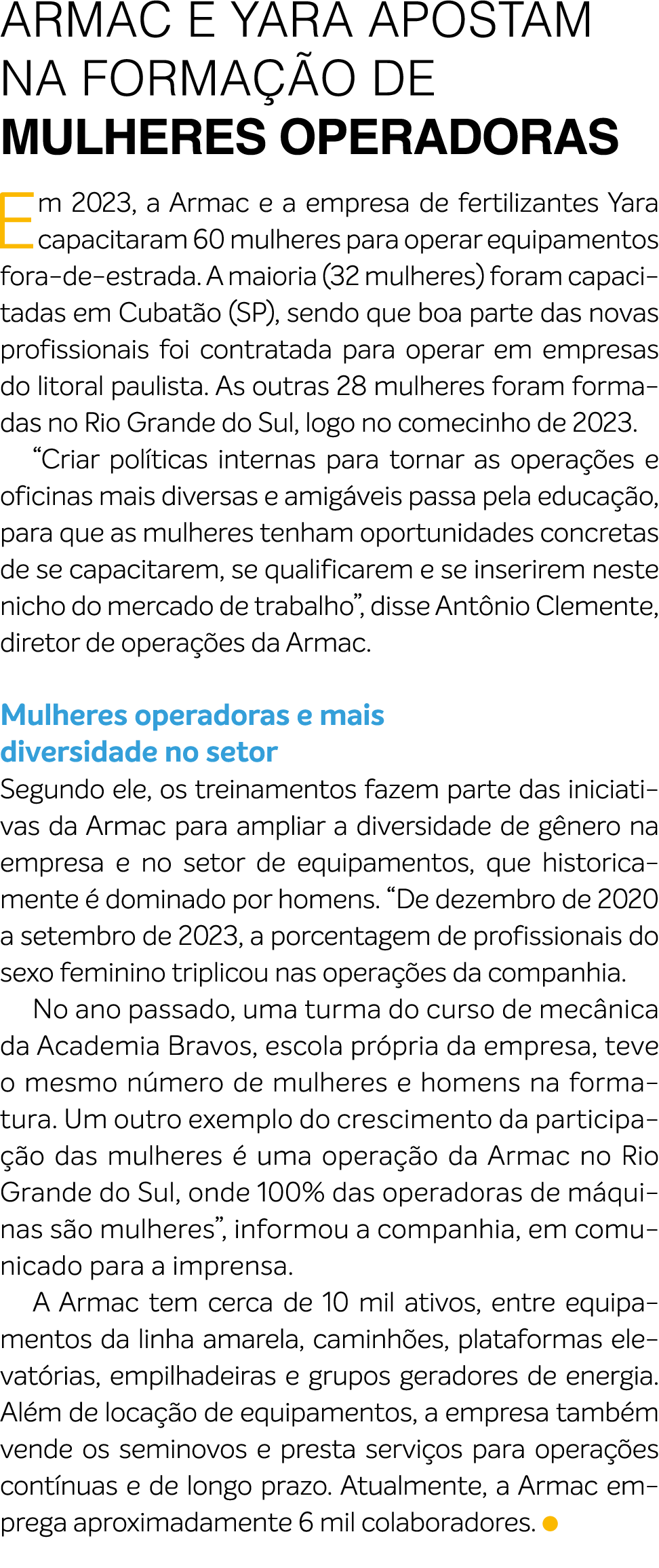ARMAC E YARA APOSTAM NA FORMA O DE MULHERES OPERADORAS Em 2023, a Armac e a empresa de fertilizantes Yara capacitara...