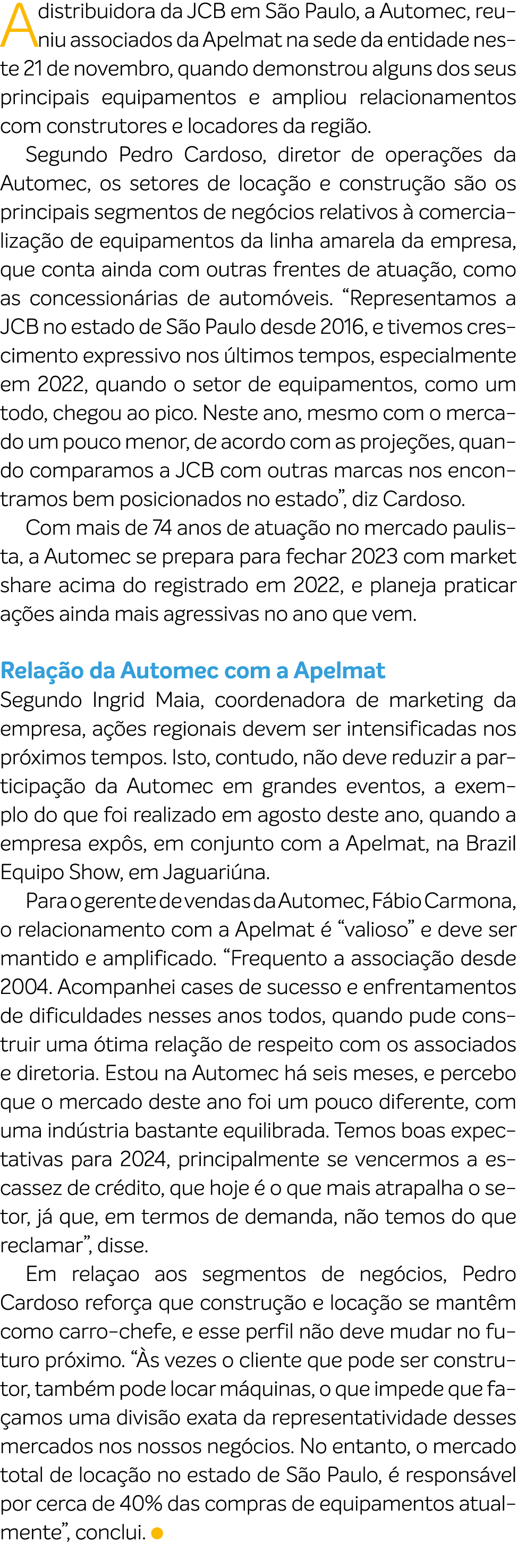 A distribuidora da JCB em S o Paulo, a Automec, reuniu associados da Apelmat na sede da entidade neste 21 de novembro...