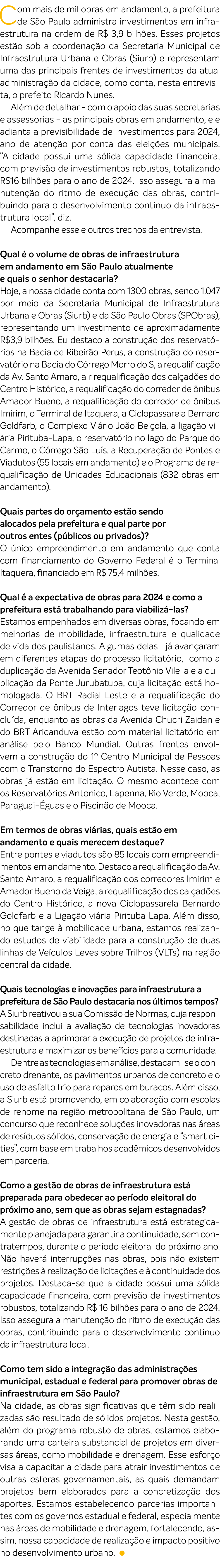 Com mais de mil obras em andamento, a prefeitura de S o Paulo administra investimentos em infraestrutura na ordem de ...