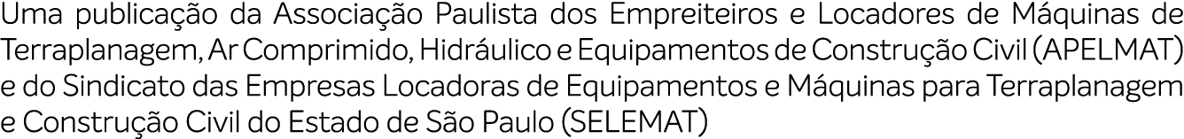 Uma publica o da Associa  o Paulista dos Empreiteiros e Locadores de M quinas de Terraplanagem, Ar Comprimido, Hidr ...