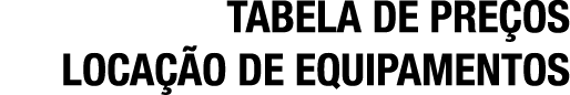 TABELA DE PRE OS LOCA O DE EQUIPAMENTOS