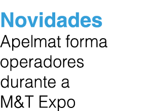 Novidades Apelmat forma operadores durante a M&T Expo
