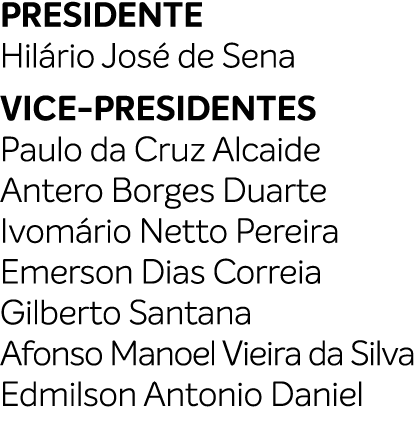 PRESIDENTE Hil rio Jos de Sena VICE PRESIDENTES Paulo da Cruz Alcaide Antero Borges Duarte Ivom rio Netto Pereira Em...