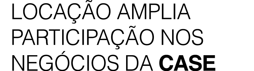 Loca o amplia participa  o nos neg cios da CASE