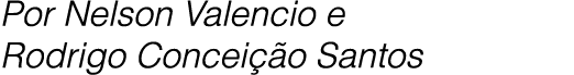 Por Nelson Valencio e Rodrigo Concei o Santos