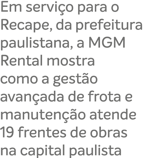 Em servi o para o Recape, da prefeitura paulistana, a MGM Rental mostra como a gest o avan ada de frota e manuten o ...