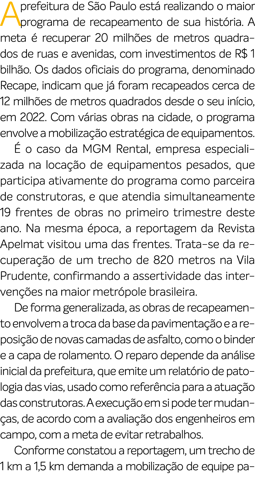 A prefeitura de S o Paulo est realizando o maior programa de recapeamento de sua hist ria. A meta   recuperar 20 mil...