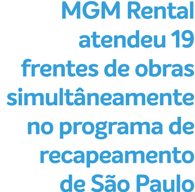 MGM Rental atendeu 19 frentes de obras simult neamente no programa de recapeamento de S o Paulo