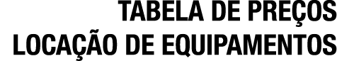 TABELA DE PRE OS LOCA O DE EQUIPAMENTOS