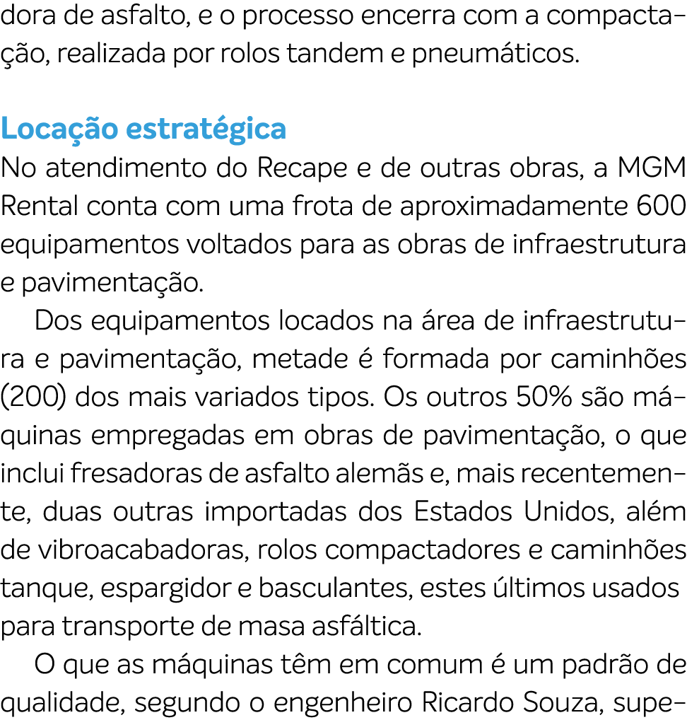 dora de asfalto, e o processo encerra com a compacta o, realizada por rolos tandem e pneum ticos. Loca  o estrat gic...