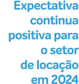 Expectativa continua positiva para o setor de loca o em 2024