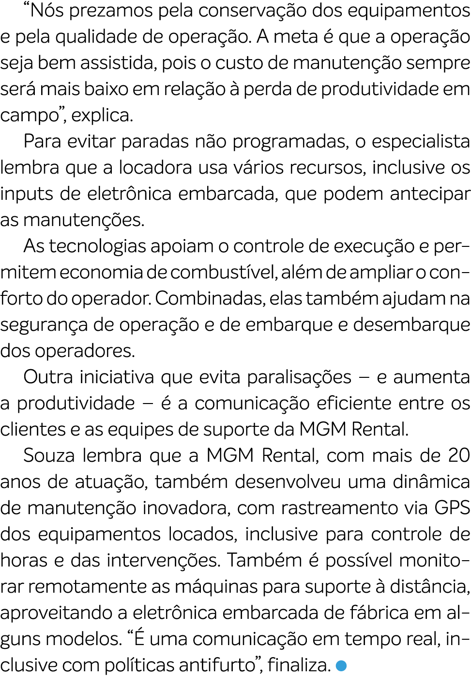 “N s prezamos pela conserva o dos equipamentos e pela qualidade de opera  o. A meta   que a opera  o seja bem assist...