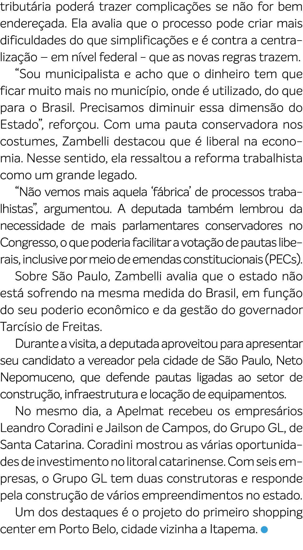 tribut ria poder trazer complica  es se n o for bem endere ada. Ela avalia que o processo pode criar mais dificuldad...