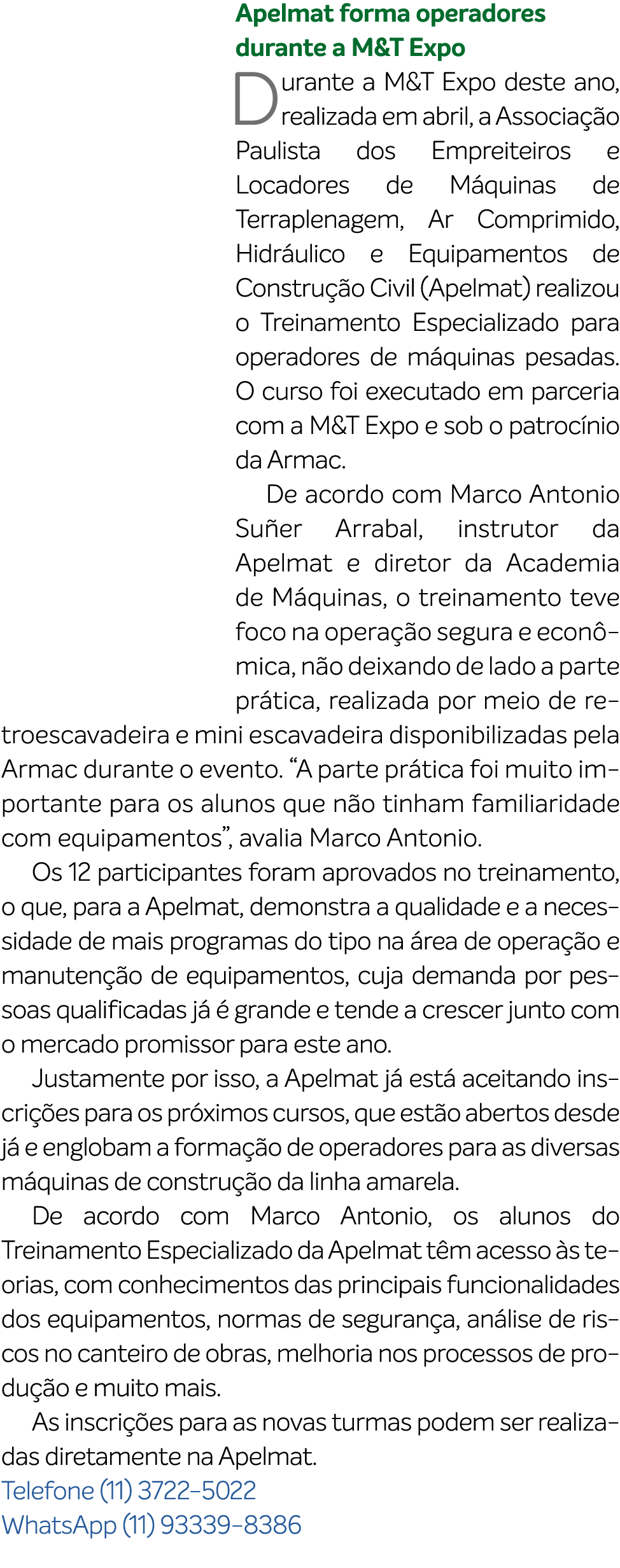 Apelmat forma operadores durante a M&T Expo Durante a M&T Expo deste ano, realizada em abril, a Associa o Paulista d...