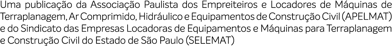 Uma publica o da Associa  o Paulista dos Empreiteiros e Locadores de M quinas de Terraplanagem, Ar Comprimido, Hidr ...