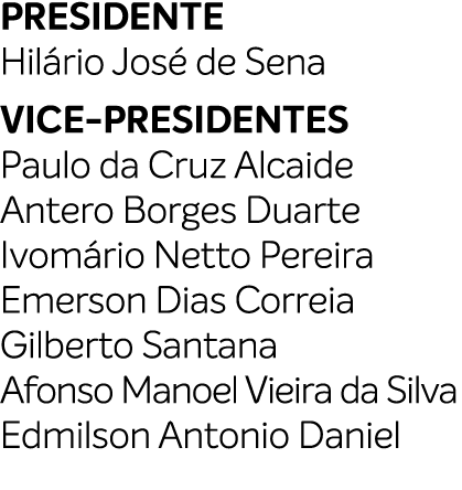 PRESIDENTE Hil rio Jos de Sena VICE PRESIDENTES Paulo da Cruz Alcaide Antero Borges Duarte Ivom rio Netto Pereira Em...