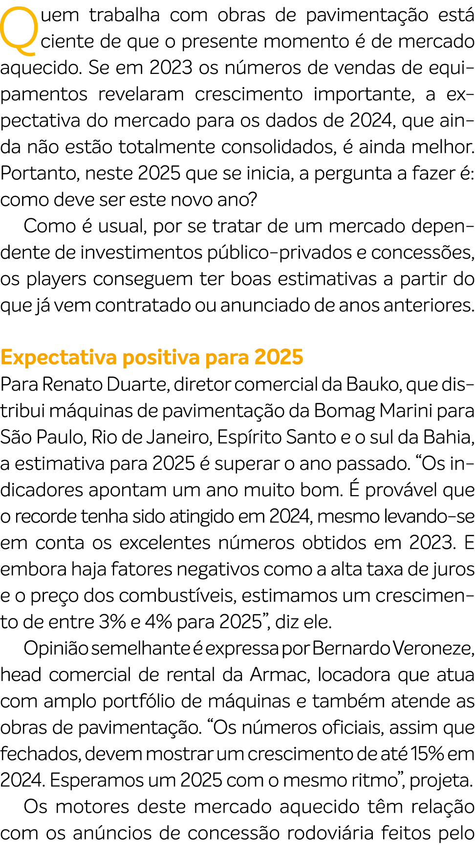 Quem trabalha com obras de pavimenta o est  ciente de que o presente momento   de mercado aquecido. Se em 2023 os n ...