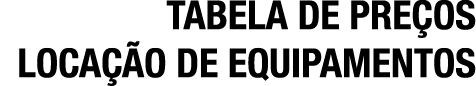 TABELA DE PRE OS LOCA O DE EQUIPAMENTOS
