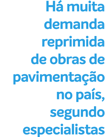 H muita demanda reprimida de obras de pavimenta  o no pa s, segundo especialistas