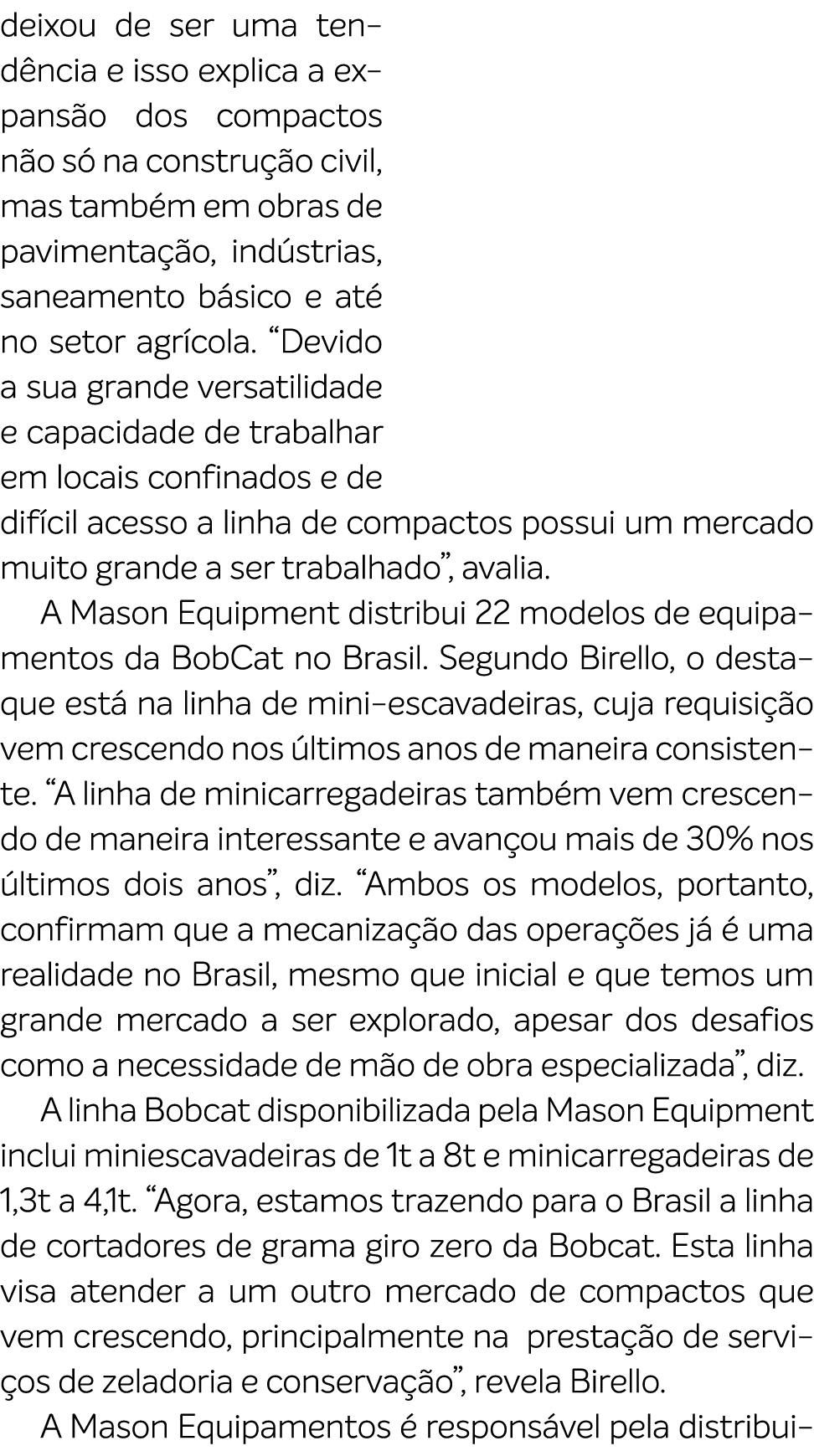 deixou de ser uma tend ncia e isso explica a expans o dos compactos n o s na constru  o civil, mas tamb m em obras d...